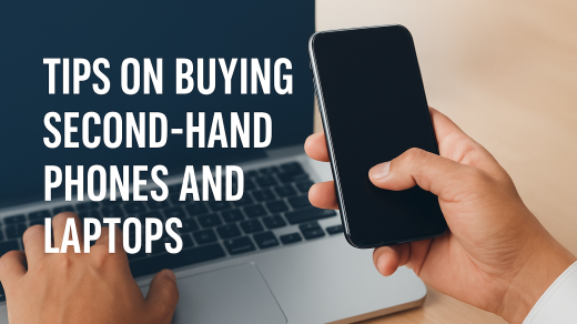Tips on Buying Second-Hand Phones and Laptops: A Smart Buyer’s Guide